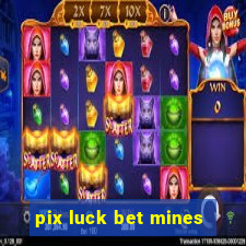 pix luck bet mines